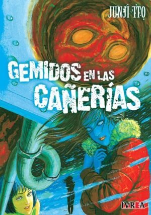 JUNJI ITO GEMIDOS EN LAS CAÑERÍAS