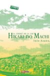 Hikari-no-Machi-La-ciudad-de-la-luz1.jpg HIKARI NO MACHI LA CIUDAD DE LA LUZ N.01 | Panini México
